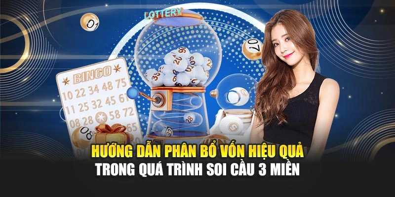 Hướng dẫn phân bổ vốn hiệu quả trong quá trình soi cầu 3 miền